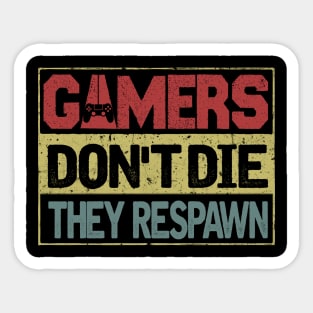 Gamers don't die respawn Sticker